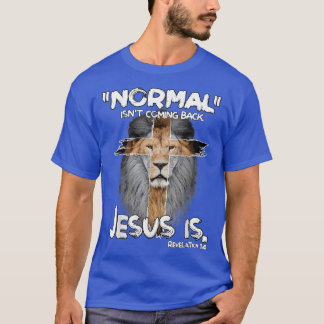 Normal kommer inte tillbaka Jesus är avslöjande 14 T Shirt