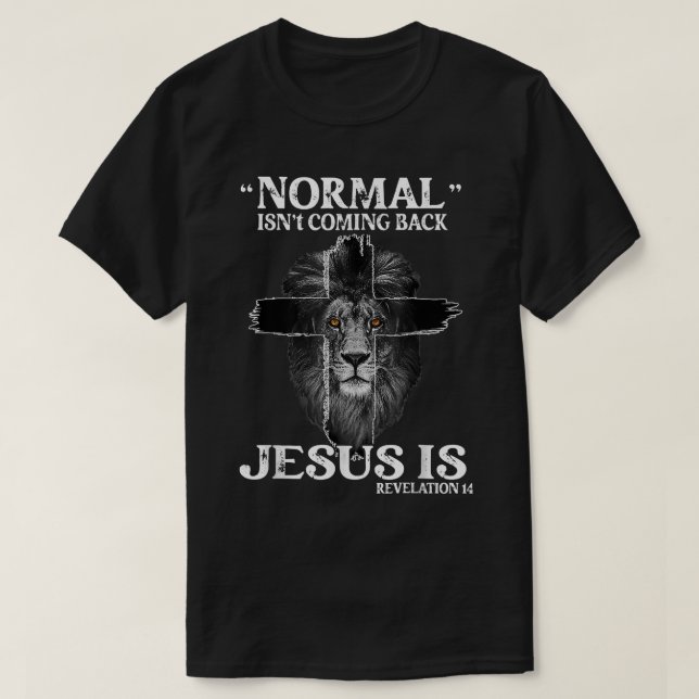 Normal kommer inte tillbaka Jesus är avslöjande 14 T Shirt (Design framsida)