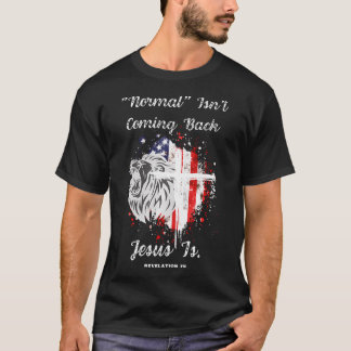 Normal kommer inte tillbaka Jesus är avslöjande Ch T Shirt