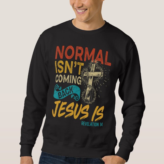 Normal kommer inte tillbaka Jesus är bibelavslöjan Lång Ärmad Tröja (Framsida)