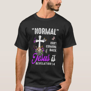 Normal kommer inte tillbaka Jesus är Christian Rev T Shirt