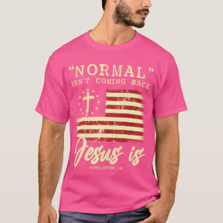 Normal kommer inte tillbaka Jesus är fram och till T Shirt