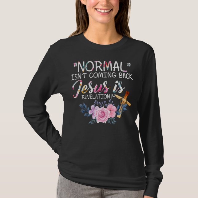 Normal kommer inte tillbaka Jesus är Glad påsk-dag T Shirt (Framsida)
