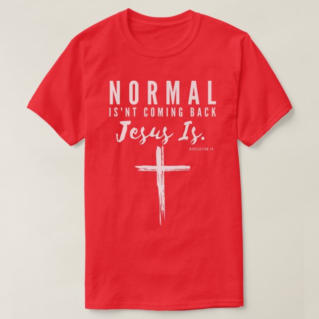 Normal kommer inte tillbaka Jesus är insipirativ T Shirt (Design framsida)