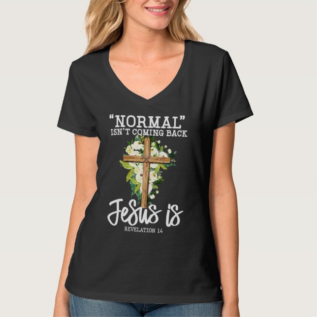 Normal kommer inte tillbaka Jesus är kristen blomm T Shirt (Framsida)
