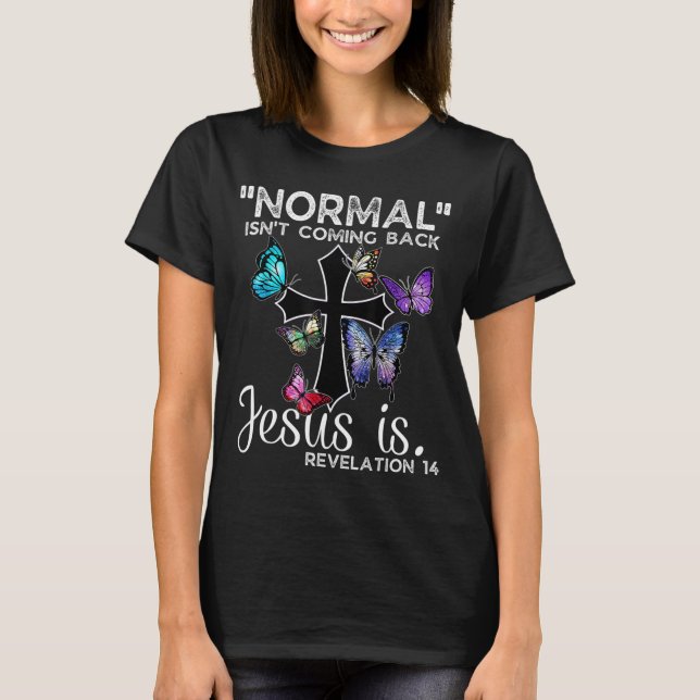 Normal kommer inte tillbaka Jesus är kristen knöl T Shirt (Framsida)