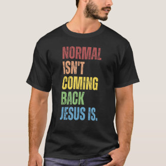 Normal kommer inte tillbaka Jesus är kristen repub T Shirt