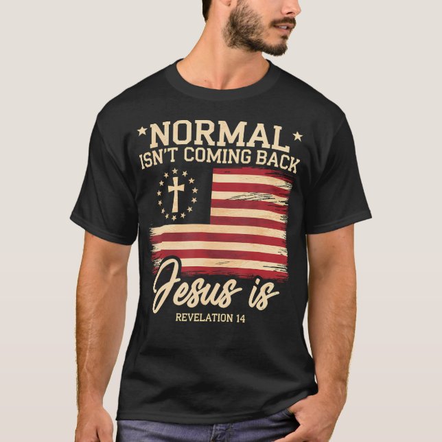 Normal kommer inte tillbaka Jesus är kristen tro T Shirt (Framsida)