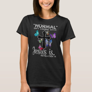 Normal Kommer Inte Tillbaka Jesus Är Kristet Smör T Shirt