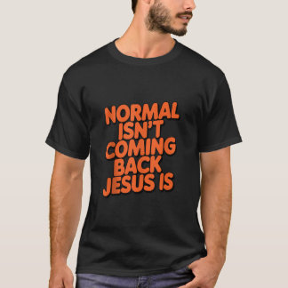 Normal kommer inte tillbaka Jesus är roliga herr- T Shirt