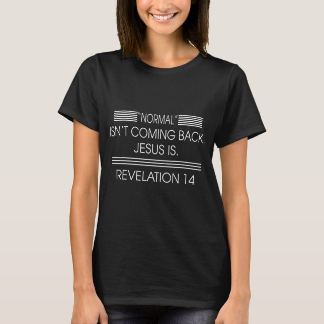 Normal kommer inte tillbaka Jesus är Sarcasm T Shirt (Framsida)