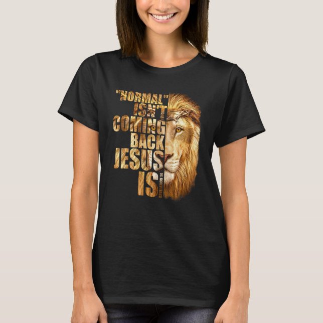 Normal kommer inte tillbaka, men Jesus är avslöjan T Shirt (Framsida)