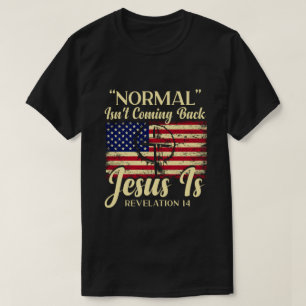 Normal kommer inte tillbaka, men Jesus är avslöjan T Shirt