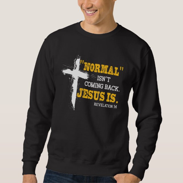 Normal Kommer Inte Tillbaka Men Jesus Är Uppenbare Lång Ärmad Tröja (Framsida)