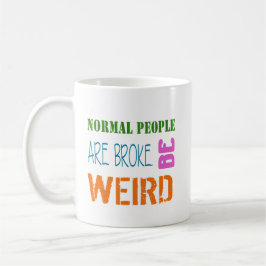 Normala människor är fattiga som konstig Kaffe Mug Kaffemugg