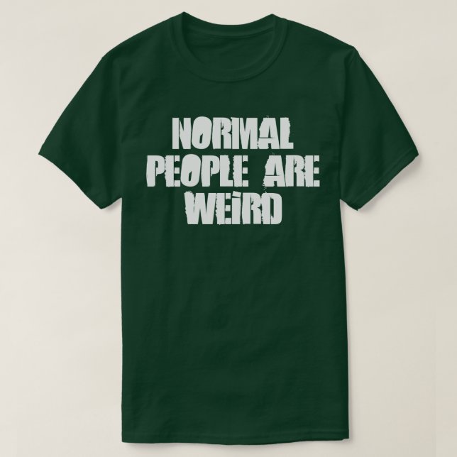 Normala Människor Är Konstiga T Shirt (Design framsida)