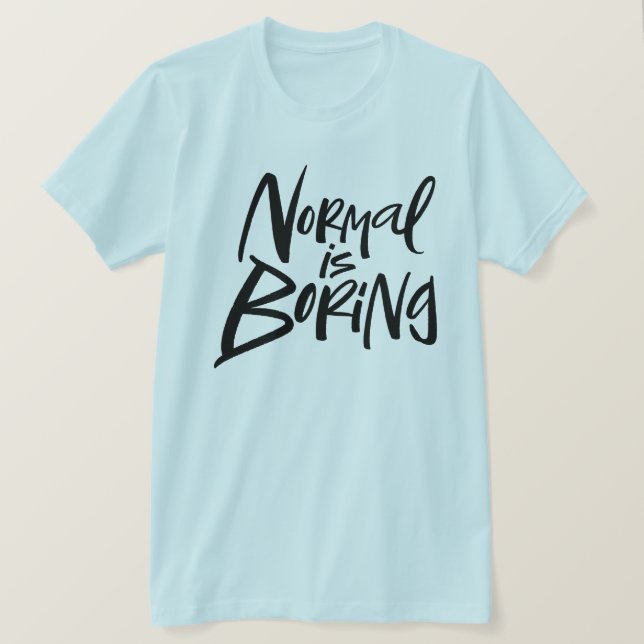 Normalt är Påstående Modern Lettering Motto Tee Shirt (Design framsida)