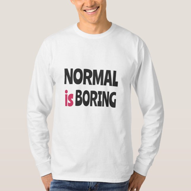 Normalt är tråkigt t shirt (Framsida)