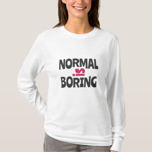 Normalt är tråkigt t shirt