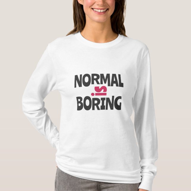 Normalt är tråkigt t shirt (Framsida)
