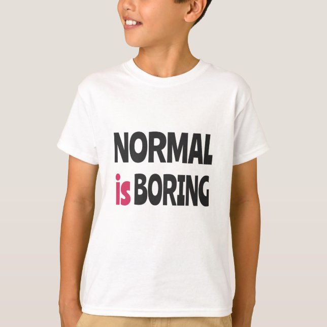 Normalt är tråkigt t shirt (Framsida)