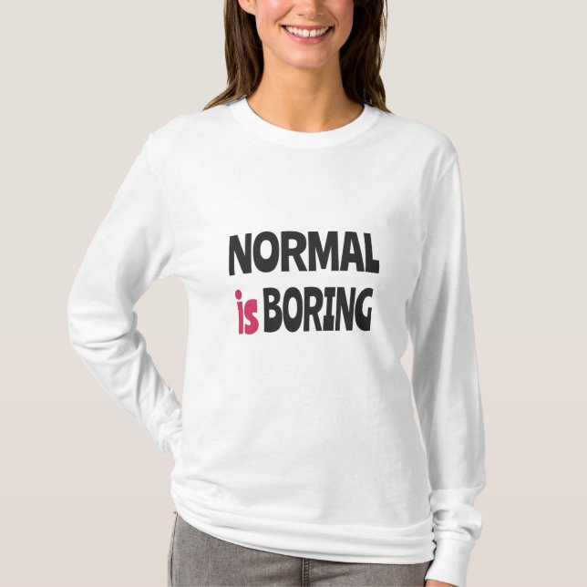 Normalt är tråkigt t shirt (Framsida)