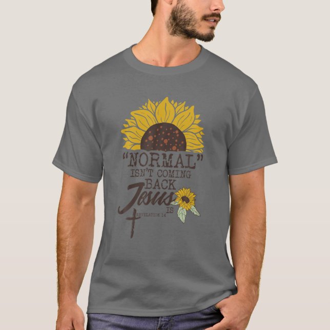 Normalt kommer inte Jesus tillbaka T Shirt (Framsida)