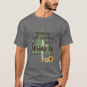 Normalt kommer inte Jesus tillbaka T Shirt