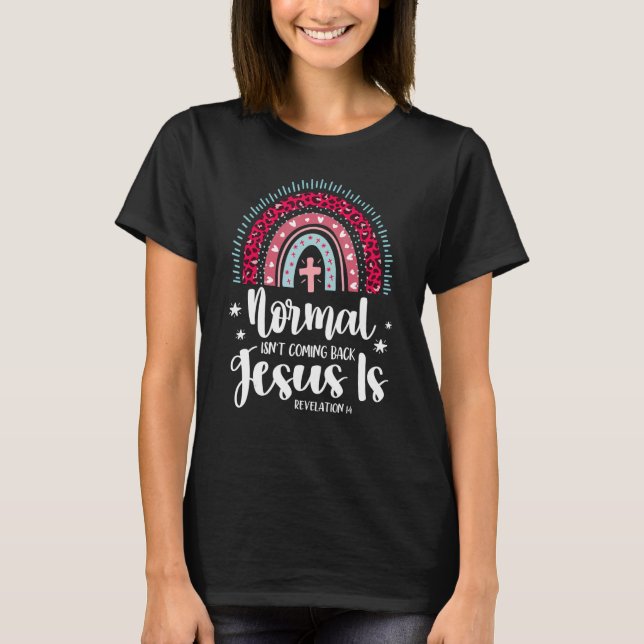 Normalt kommer inte tillbaka Jesus är Religiösa Te T Shirt (Framsida)