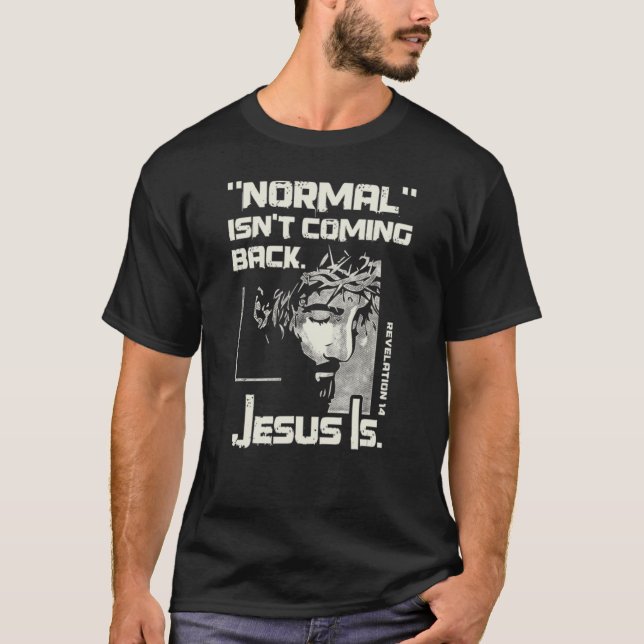 Normalt kommer inte tillbaka, men Jesus är Jesus T Shirt (Framsida)