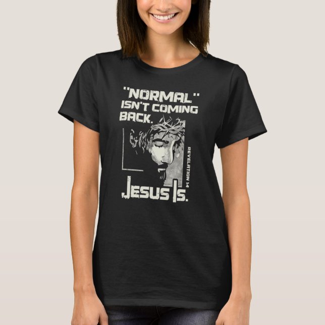 Normalt kommer inte tillbaka, men Jesus är Jesus T Shirt (Framsida)