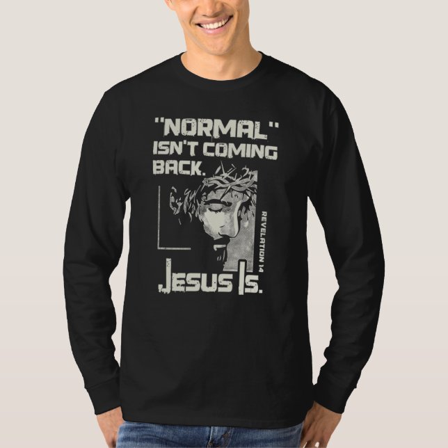 Normalt kommer inte tillbaka, men Jesus är Jesus T Shirt (Framsida)