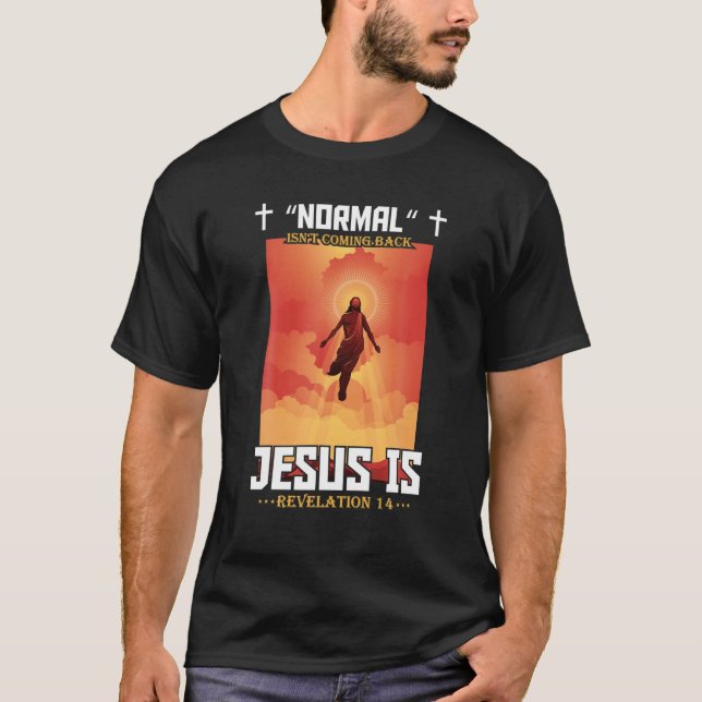 Normalt kommer inte tillbaka, men Jesus är kristen T Shirt (Framsida)