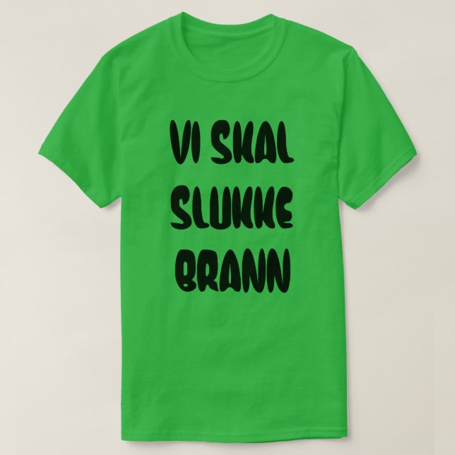 Norsk text som vi ska släcka eld t-shirt (Design framsida)