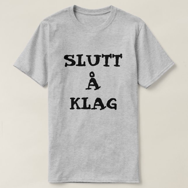 Norsk textSlutt å Klag - stoppa att klaga Tröja (Design framsida)
