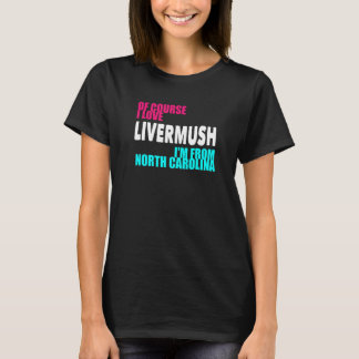North Carolina Livermush Funny T Shirt