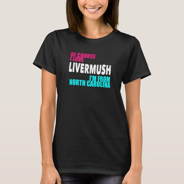 North Carolina Livermush Funny T Shirt (Framsida)