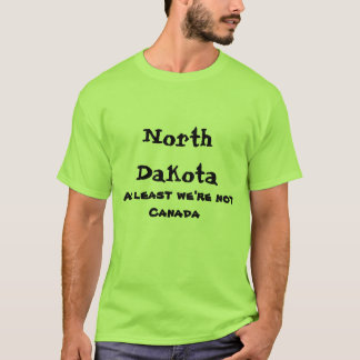 North Dakota är åtminstone vi inte den Kanada T-shirt