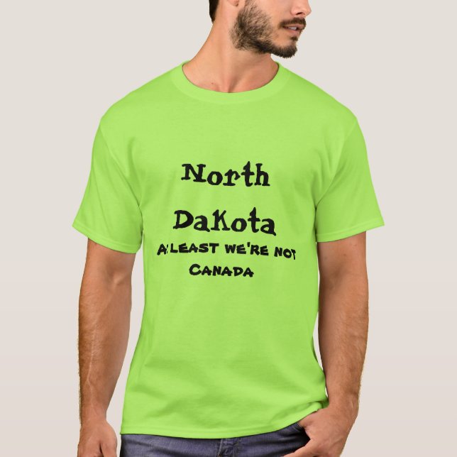 North Dakota är åtminstone vi inte den Kanada Tee (Framsida)