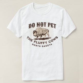 North Dakota Rör inte de luddiga korna Bison T Shirt