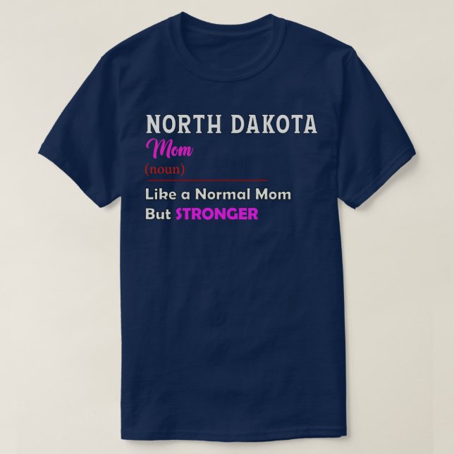North Dakota Stronger Mamma T Shirt (Design framsida)
