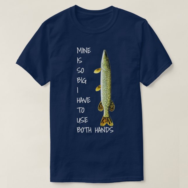 North Pike Fishmine är så stor T Shirt (Design framsida)