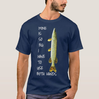North Pike Fishmine är så stor T Shirt