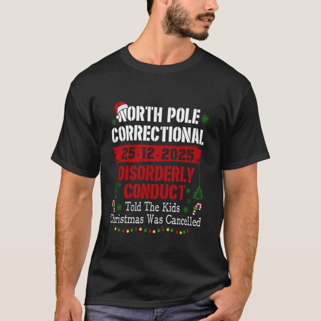 North Pole Kriminalvård Störande Beteende Told Th T Shirt (Framsida)
