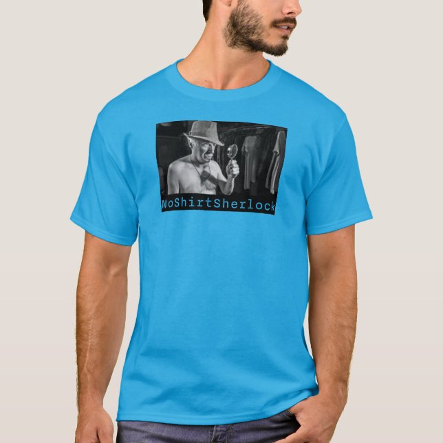 NoShirtSherlock  "Undersöker t-shirts" T Shirt (Framsida)