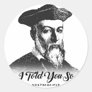 Nostradamus: Jag berättade dig så Runt Klistermärke