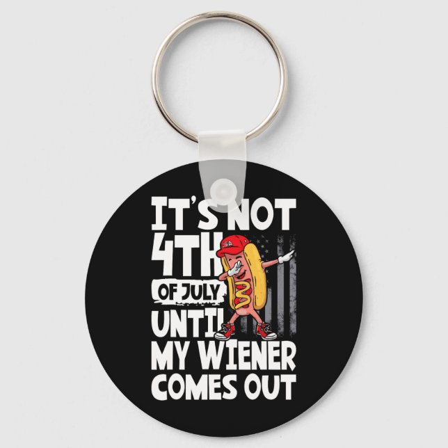 Not 4th Of July Until My Weiner Come Out Dabbing H Nyckelring (Framsida)