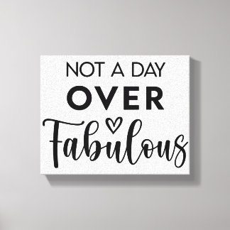 Not a Day Over Fabulous – Funny Birthday Quote Canvastryck