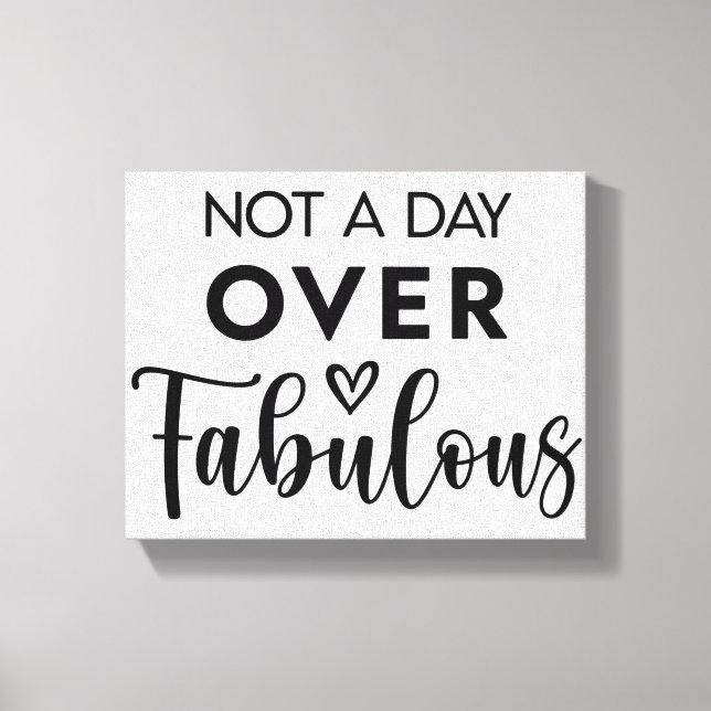 Not a Day Over Fabulous – Funny Birthday Quote Canvastryck (Framsida)