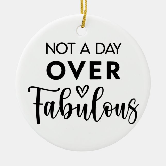 Not a Day Over Fabulous – Funny Birthday Quote Julgransprydnad Keramik (Framsidan)